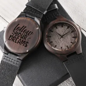 Follow Your Dreams Engraved Luxury Wooden Watch